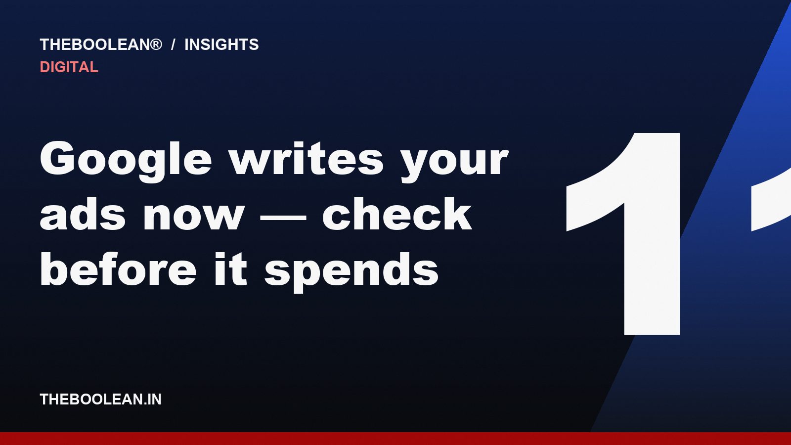 Google writes your ads now — check before it spends